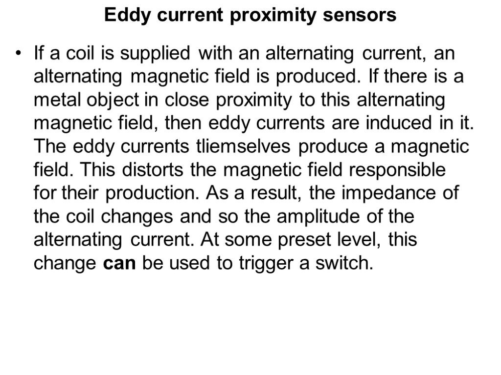 Eddy current proximity sensors If a coil is supplied with an alternating current, an